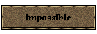 impossible