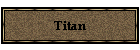 Titan